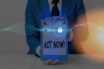 Word writing text Act Now. Business photo showcasing fulfil the function or serve the purpose of...