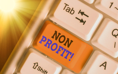 Conceptual hand writing showing Non Profit. Concept meaning type of organization that does not earn...