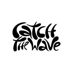 Catch the wave - hand drawn lettering