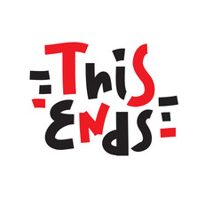 This ends - inspire motivational quote. Hand drawn beautiful lettering. Print for inspirational poster, t-shirt, bag, cups, card, flyer, sticker, badge. Cute funny vector writing