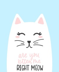 Are you kitten me right meow lettering card vector illustration. Cute white cat with painted whiskers flat style. Funny inspirational saying. Isolated on blue background