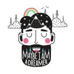 Vector illustration with smiling man head with beard. Doodle mountains, stars, clouds, pine trees and rainbow. Maybe I am a dreamer lettering phrase.