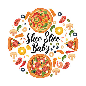 Hand drawn lettering food tasty pizza poster illustration. Isolated restaurant and pizza lover vector art. Round card, tshirt print with a quote. Slice slice baby.
