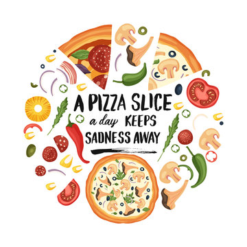 Hand drawn lettering food tasty pizza poster illustration. Isolated restaurant and pizza lover vector art. Round card, tshirt print with a quote. A pizza slice a day keeps sadness away.