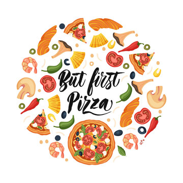 Hand drawn lettering food tasty pizza poster illustration. Isolated restaurant and pizza lover vector art. Round card, tshirt print with a quote. But first pizza.