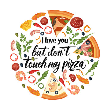Hand drawn lettering food tasty pizza poster illustration. Isolated restaurant and pizza lover vector art. Card, tshirt print with a quote. I love you but don't touch my pizza.