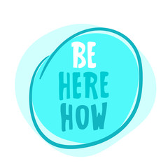 lettering - 'Be here now'. Vector illustration Motivating poster design. abstract quote. Calligraphy inspiration graphic design typography. Hand written on black. Cute simple vector. Textile print