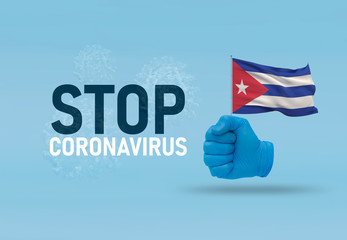 COVID-19 Visual concept - hand-text Stop Coronavirus, hand-gesture versus virus infection, clenched fist holds flag of Cuba. Pandemic 3D illustration.