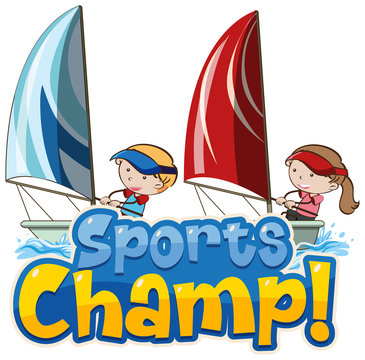 Font design template for word sports champ with kids sailing