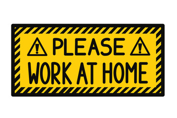 Work at home warning message on yellow tape. Simple vector illustration.