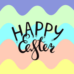 Vector drawing with lettering composition "Happy Easter". Background in the form of multicolored waves.