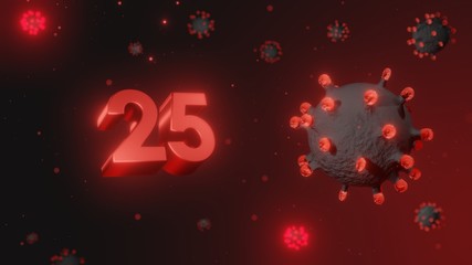 Number 25 in red 3d text on dark corona virus background, 3d render, illustration, virus