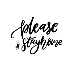 Please stay home. Hashtag stayhome. Motivational slogan of self quarantine and isolation during global pandemic of coronavirus. Black calligraphy isolated on white background