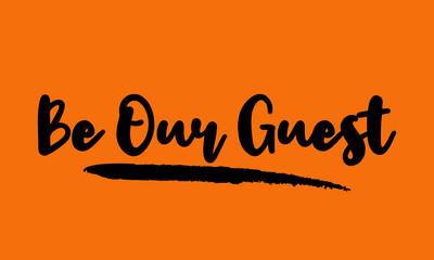 Be Our Guest Calligraphy Handwritten Lettering for posters, cards design, T-Shirts. 
on Yellow Background