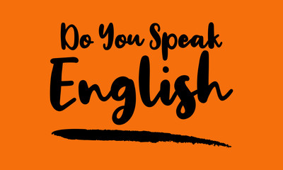 Do You Speak English Calligraphy Handwritten Lettering for posters, cards design, T-Shirts. 
on Yellow Background