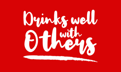 Drinks well with Others Calligraphy Handwritten Lettering for posters, cards design, T-Shirts. 
on Red Background
