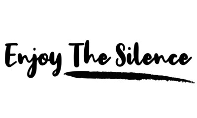 Enjoy The Silence Calligraphy Phrase, Lettering Inscription.