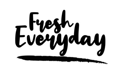 Fresh Everyday Calligraphy Phrase, Lettering Inscription.