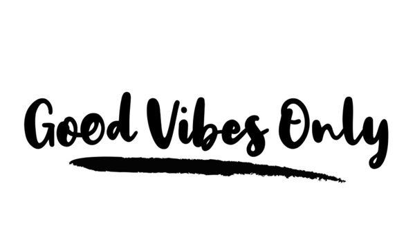 Good Vibes Only Calligraphy Phrase, Lettering Inscription.