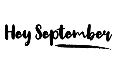 Hey September Calligraphy Phrase, Lettering Inscription.