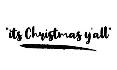 ''its Christmas y'all'' calligraphy phrase, lettering inscription.