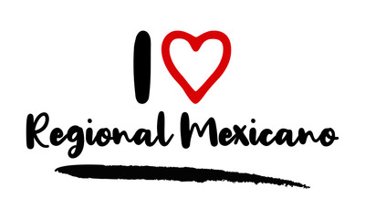 I Love Regional Mexicano Calligraphy Lettering for posters, cards design, T-Shirts.