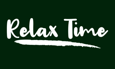 Relax Time Calligraphy Handwritten Lettering for posters, cards design, T-Shirts. 
on Green Background