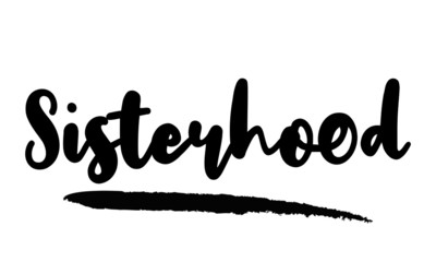 Sisterhood Typography. Handwritten phrase. Inspiration graphic design, 
Cool simple vector sign.