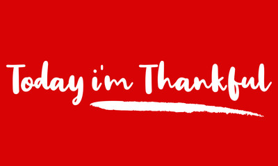 Today i'm Thankful Calligraphy Handwritten Lettering for posters, cards design, T-Shirts. 
on Red Background