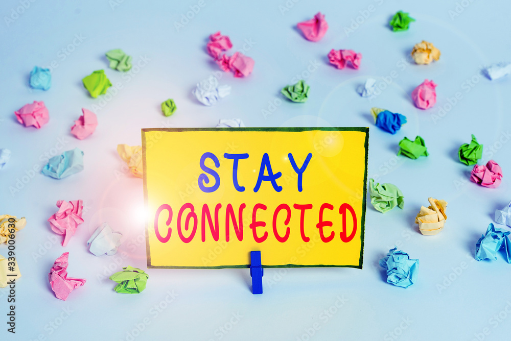 Poster writing note showing stay connected. business concept for to keep communicating on each other to ret