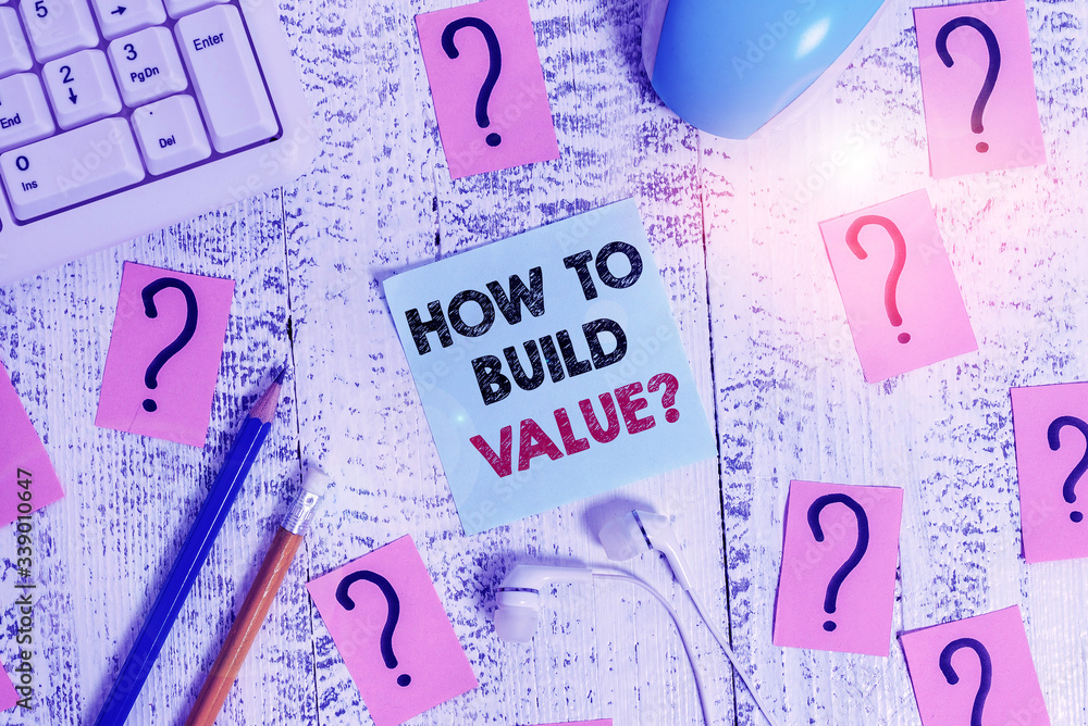 Poster conceptual hand writing showing how to build value question. concept meaning ways for developing gro