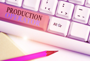 Conceptual hand writing showing Production Operator. Concept meaning control equipment used in the...