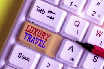 Conceptual hand writing showing Luxury Travel. Concept meaning supreme comfort or elegance of...