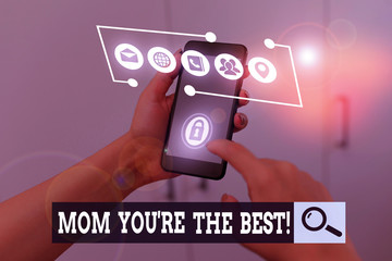 Handwriting text writing Mom You re are The Best. Conceptual photo Appreciation for your mother...