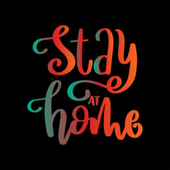 Fototapeta na wymiar Hand Lettered Stay At Home On Black Background. Lettering Motivation Poster. Handwritten Inspirational Motivational Quote. Christian Poster. Can be Use for sticker, greeting Card and Invitation