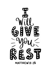 I Will Give You Rest. Bible Quote Lettering. Handwritten Inspirational Motivational Quote.