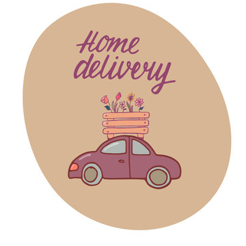 Home delivery, no contact - hand written sign with doodle illustration car, flowers basket. Vector stock illustration for delivery company, shop, cafe, flowers shop. EPS10