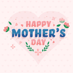 Beautiful text Happy Mothers Day and Flowers on Pink Heart Shaped Background.