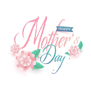 Beautiful Text Happy Mother's Day and Flowers on White Background.