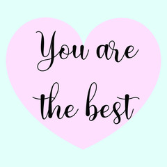 You are the best. Vector Calligraphy saying Quote for Social media post