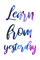  Learn from yesterday Colorful isolated vector saying