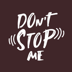 Don't stop me. sticker Hand drawn motivation lettering quote. Design element for poster, banner, greeting card. Vector illustration. black white