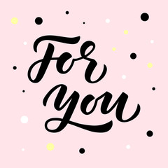 For you hand drawn lettering