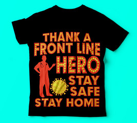 Covid 19 | thank a front line hero stay safe stay home vector colour tshirts template vector black tshirt design or Vector or Trendy design or christmas or fishing design Vector T-Shirt.