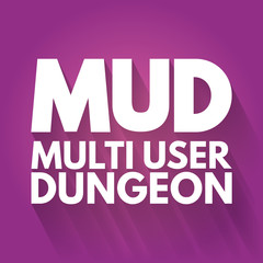 MUD - Multi User Dungeon acronym, technology concept background