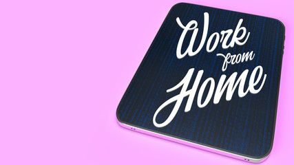 tablet and text  3d rendering for work from home content.