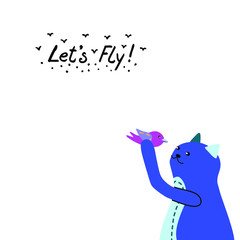 Vector illustration of a cute blue cat in profile. The animal holds a bird in its paw and looks at it. The phrase let's fly written in ink. Hand drawn lettering. Funny flat design.