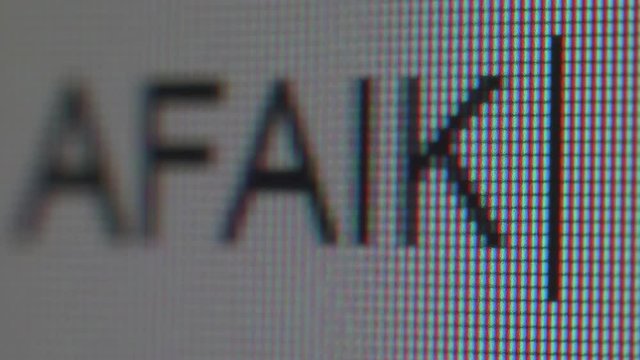 AFAIK abbreviation appearing on screen. New language of messaging.