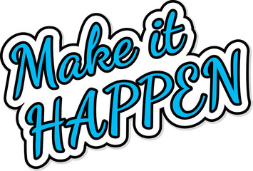 "Make it happen" - inspirational quote. Unique typographic poster
