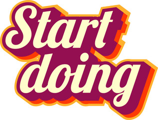 "Start doing" - inspirational quote. Unique typographic poster

